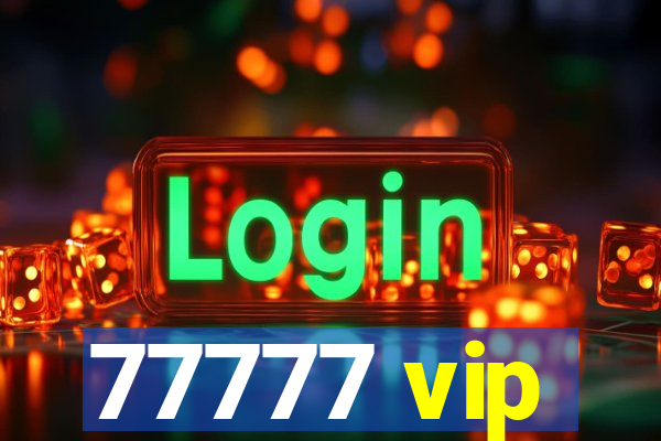 77777 vip